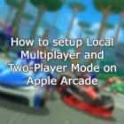 How to Setup Local Multiplayer and Two-Player Mode on Apple Arcade
