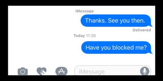 Have you blocked me on iMessage or on iPhone
